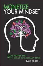 Monetize Your Mindset