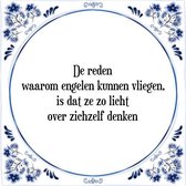 Tegeltje met Spreuk (Tegeltjeswijsheid): De reden waarom engelen kunnen vliegen, is dat ze zo licht over zichzelf denken + Kado verpakking & Plakhanger