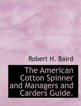 The American Cotton Spinner and Managers and Carders Guide.