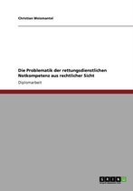 Die Problematik Der Rettungsdienstlichen Notkompetenz Aus Rechtlicher Sicht