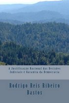 A Justificacao Racional das Decisoes Judiciais e a Garantia da Democracia