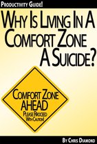 Success & Self-Development - Why Is Living In a Comfort Zone a Suicide When It Comes To Business And Personal Life - And What To Do Instead? [Productivity Guide]