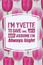 I'm Yvette to Save Time, Let's Just Assume I'm Always Right