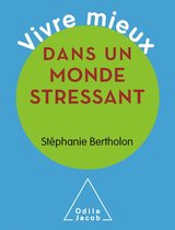 Vivre mieux - Vivre mieux dans un monde stressant