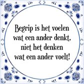 Tegeltje met Spreuk (Tegeltjeswijsheid): Begrip is het voelen wat een ander denkt, niet het denken wat een ander voelt! + Kado verpakking & Plakhanger