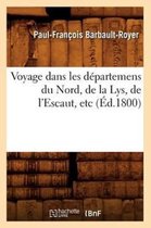 Histoire- Voyage Dans Les D�partemens Du Nord, de la Lys, de l'Escaut, Etc (�d.1800)