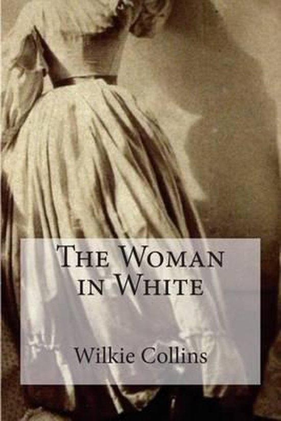 Boekomslag: "The Woman in White" door Wilkie Collins, met een schilderij van een vrouw in een witte jurk.