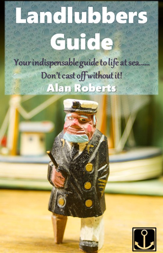 Landlubbers Guide (ebook), Alan Roberts 9781311956675 Boeken