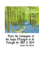 Precis Des Campagnes Et Des Sieges D'Espagne Et de Portugal de 1807 a 1814