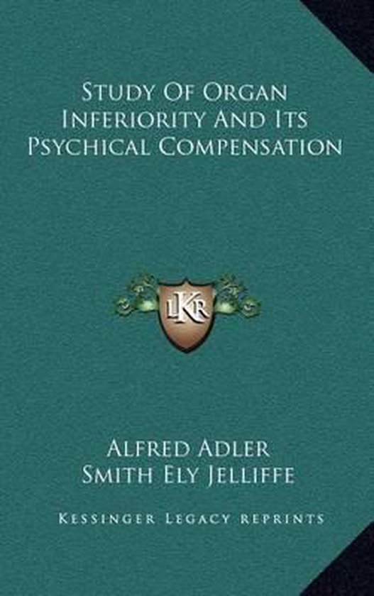 Study of Organ Inferiority and Its Psychical Compensation - cover