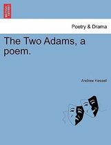 The Two Adams, a Poem.