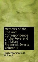Memoirs of the Life and Correspondence of the Reverend Christian Frederick Swartz, Volume II