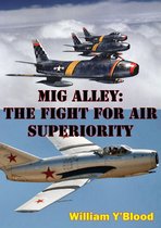 MIG Alley: The Fight For Air Superiority [Illustrated Edition]