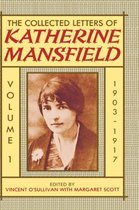 Collected Letters of Katherine Mansfield-The Collected Letters of Katherine Mansfield: Volume I: 1903-1917