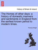 The Homes of other days: a history of domestic manners and sentiments in England from the earliest known period to modern times.