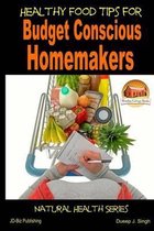 Healthy Food Tips for Budget Conscious Homemakers