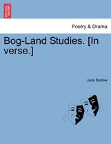 Bog-Land Studies. [In Verse.]