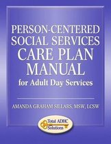Person-Centered Social Services Care Plan Manual for Adult Day Services