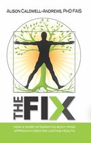 The Fix: How a More Integrative Body-Mind Approach Creates Lasting Health