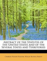 Abstract of the Statutes of the United States and of the Several States and Territories