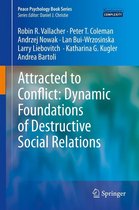 Peace Psychology Book Series - Attracted to Conflict: Dynamic Foundations of Destructive Social Relations