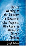Christ's Warning to the Churches to Beware of False Prophets, Who Come as Wolves in Sheep's Clothing