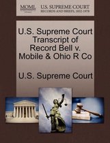 U.S. Supreme Court Transcript of Record Bell V. Mobile & Ohio R Co