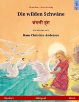 Die Wilden Schw ne - Janglee Hans. Zweisprachiges Kinderbuch Nach Einem M rchen Von Hans Christian Andersen (Deutsch - Hindi)