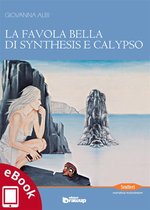 Collana Sentieri - Narrativa mainstream - La favola bella di Synthesis e Calypso