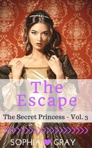 The Secret Princess 3 - The Escape (The Secret Princess - Vol. 3)