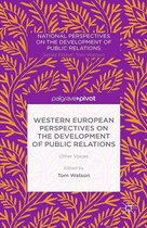National Perspectives on the Development of Public Relations - Western European Perspectives on the Development of Public Relations