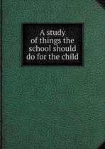 A study of things the school should do for the child