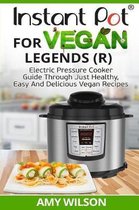 Instant Pot Cookbook for Vegan Legends (R)