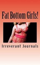 Fat Bottom Girls!