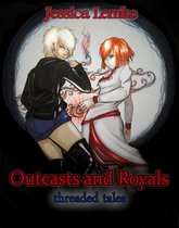 Outcasts and Royals: Threaded Tales