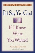 I'd Say Yes, God If I Knew What You Wanted