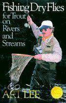 Fishing Dry Flies for Trout on Rivers and Streams