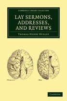 Cambridge Library Collection - Darwin, Evolution and Genetics- Lay Sermons, Addresses and Reviews