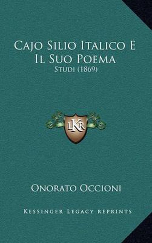 Cajo Silio Italico E Il Suo Poema, Onorato Occioni 9781168216915