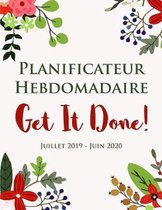 Planificateur Hebdomadaire Get It Done ! Juillet 2019 - Juin 2020