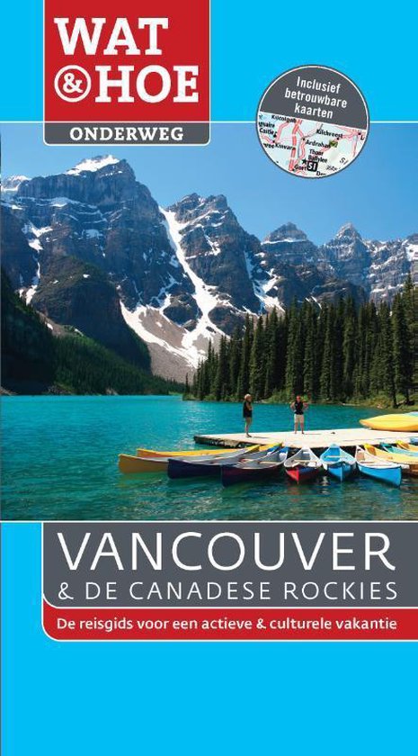 Wat & Hoe onderweg - Vancouver en de Canadese rockies