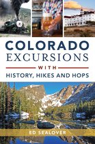 Colorado Excursions with History, Hikes and Hops