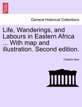 Life, Wanderings, and Labours in Eastern Africa ... With map and illustration. Second edition.
