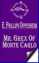 E. Phillips Oppenheim Books - Mr. Grex of Monte Carlo (Illustrated)