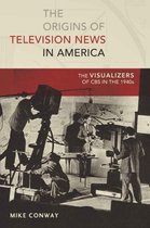 Mediating American History-The Origins of Television News in America