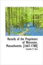 Records of the Proprietors of Worcester, Massachusetts. [1667-1788]