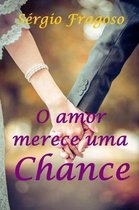 O Amor Merece Uma Chance