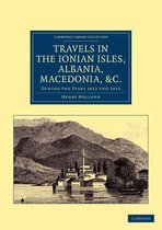 Travels in the Ionian Isles, Albania, Macedonia, &c.