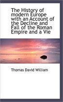 The History of Modern Europe with an Account of the Decline and Fall of the Roman Empire and a Vie