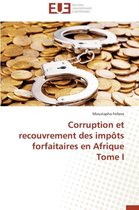 Omn.Univ.Europ.- Corruption Et Recouvrement Des Imp�ts Forfaitaires En Afrique Tome I